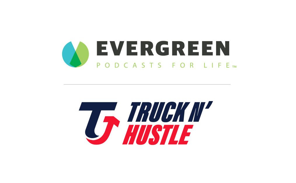Truck N’ Hustle Joins the Evergreen Podcast Network, Revolutionizing the Transportation & Logistics Industry With Inspiring Conversations