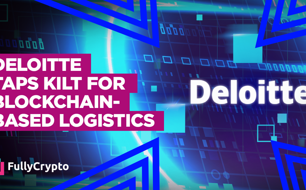 Deloitte Taps Kilt Blockchain to Offer Logistics Services